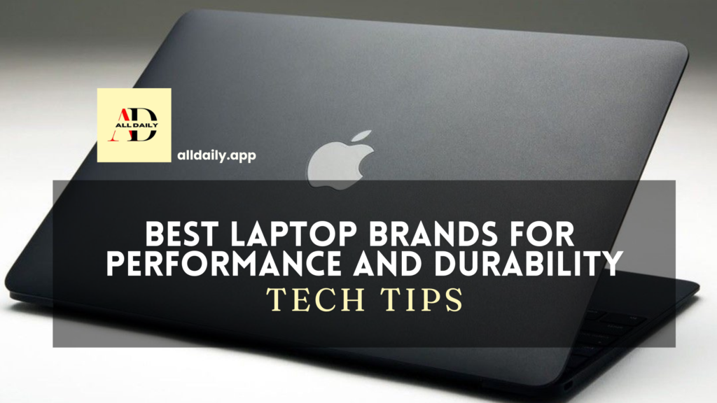 Best Laptop Brands for Performance and Durability