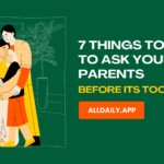 7 Things to ask your parents before it’s too late