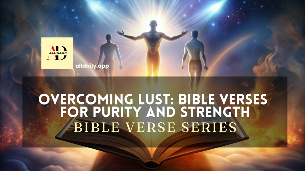 Overcoming Lust: The Best Bible Verses for Purity and Strength